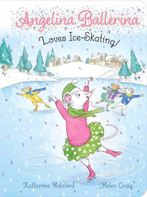 Title details for Angelina Ballerina Loves Ice-Skating! by Katharine Holabird - Wait list